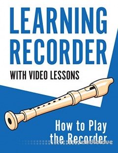Learning Recorder: How to Play the Recorder (With Video Lessons)