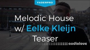 FaderPro Making Melodic House with Eelke Kleijn
