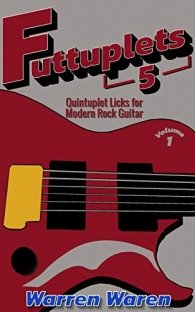 Quintuplet Licks for Modern Rock Guitar: Vol. 1 (Futtuplets)