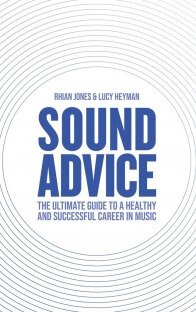 Sound Advice: The Ultimate Guide to a Healthy and Successful Career in Music