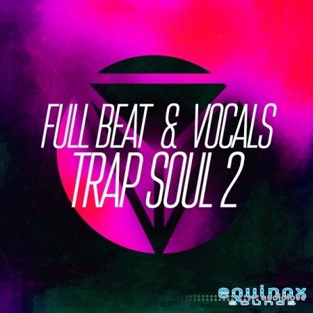 Equinox Sounds Full Beat and Vocals Trap Soul 2 WAV MiDi