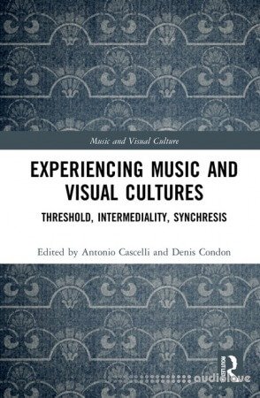 Experiencing Music and Visual Cultures: Threshold Intermediality Synchresis