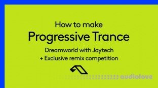 Sonic Academy How To Make Progressive Trance Dreamworld with Jaytech