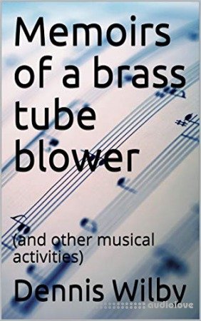 Memoirs of a brass tube blower