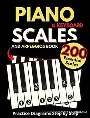 Piano & Keyboard Scales and Arpeggios Book Practice Diagrams Step by Step: Fundamentals of Piano Practices