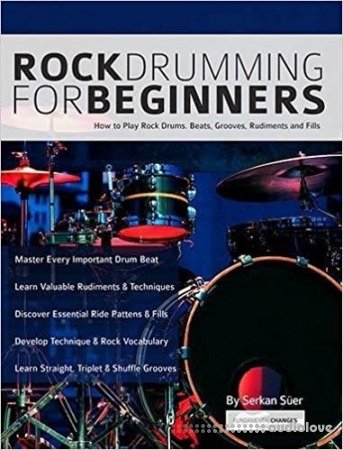 Rock Drumming for Beginners: How to Play Rock Drums for Beginners. Beats Grooves and Rudiments (Learn to Play Drums)