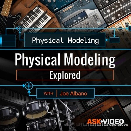 Ask Video Physical Modeling 101 Physical Modeling Explored TUTORiAL