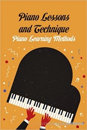 Piano Lessons and Technique: Piano Learning Methods: Piano for Beginners Paperback