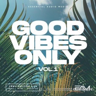 Essential Audio Media Good Vibes Only Vol.1