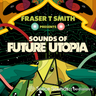 Splice Sounds FRASER T. SMITH PRESENTS SOUNDS OF FUTURE UTOPIA