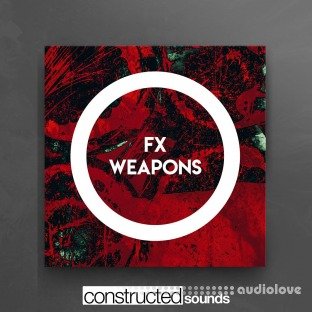 Constructed Sounds FX Weapons