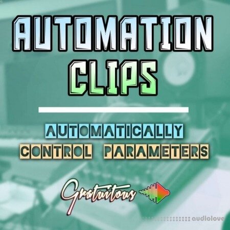 GratuiTous Automation Clips Automatically Control Parameters TUTORiAL