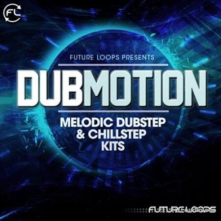 Future Loops Dubmotion Melodic Dubstep and Chillstep Kits