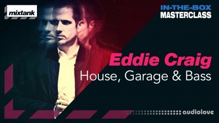 Mixtank.tv Eddie Craig In The Box Masterclass House Garage and Bass TUTORiAL