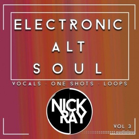 Nick Ray Sounds Electronic Alt Soul Vol.3