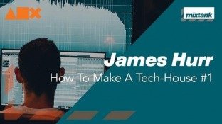 Mixtank.tv James Hurr How To Make A Tech-House #1