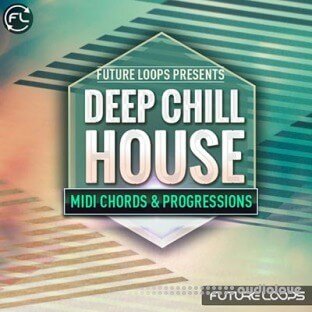 Future Loops Deep and Chill House MIDI Chords and Progressions