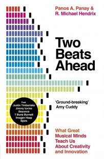 Two Beats Ahead: What Great Musical Minds Teach Us About Creativity and Innovation, UK Edition