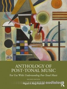 Anthology of Post-Tonal Music: For Use with Understanding Post-Tonal Music, 2nd Edition