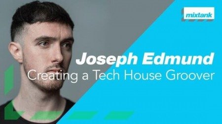 Mixtank.tv Joseph Edmund Creating a Tech House Groover TUTORiAL