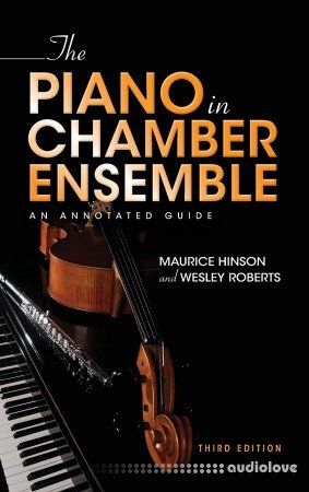 The Piano in Chamber Ensemble: An Annotated Guide, 3rd Edition
