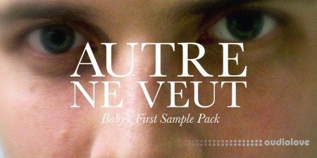 Splice Sounds Autre Ne Veut Baby's First Sample Pack WAV MiDi Synth Presets