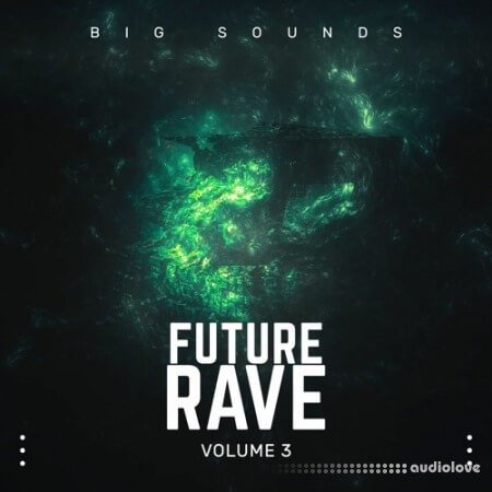 Big Sounds Future Rave Volume 3