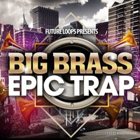 Future Loops Big Brass And Epic Trap WAV