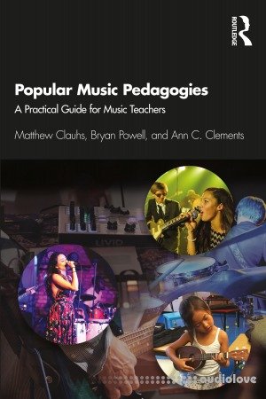 Popular Music Pedagogies: A Practical Guide for Music Teachers
