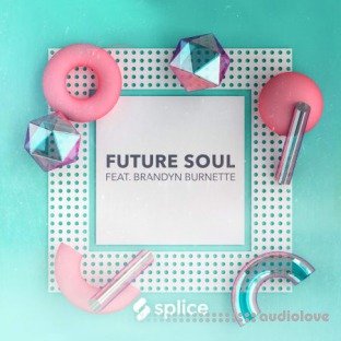 Splice Originals Future Soul Vol 1 with Brandyn Burnette