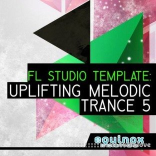 Equinox Sounds FL Studio Template: Uplifting Melodic Trance 5