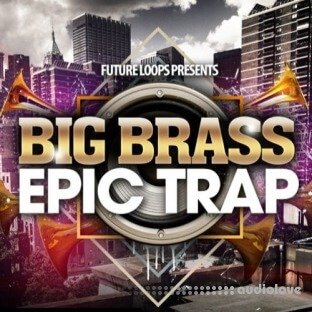 Future Loops Big Brass And Epic Trap