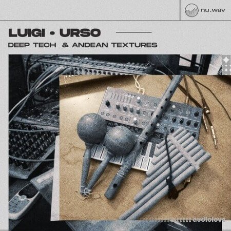 Nu.Wav Luigi Bridges URSO Deep Tech and Andean Textures WAV