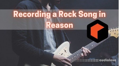 SkillShare How to Record a Rock Song in Reason
