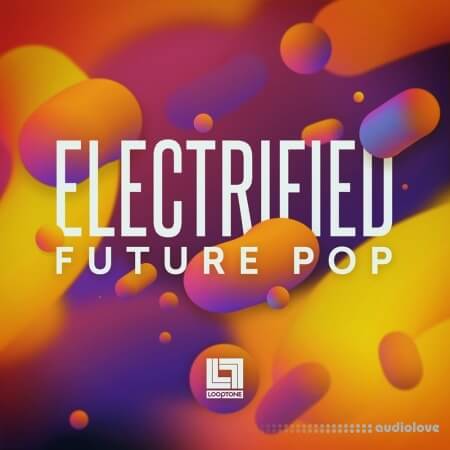 Looptone Electrified Future Pop