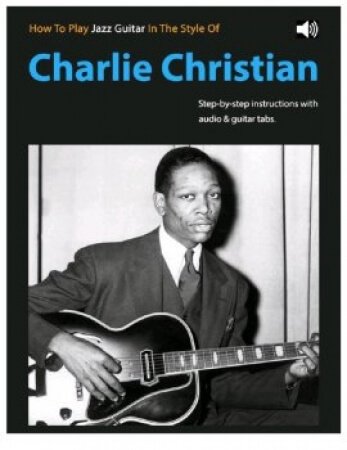 Jazz Guitar Online How To Play Jazz Guitar In The Style Of Charlie Christian