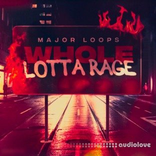Major Loops Whole Lotta Rage