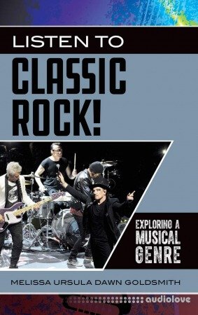 Listen to Classic Rock! Exploring a Musical Genre