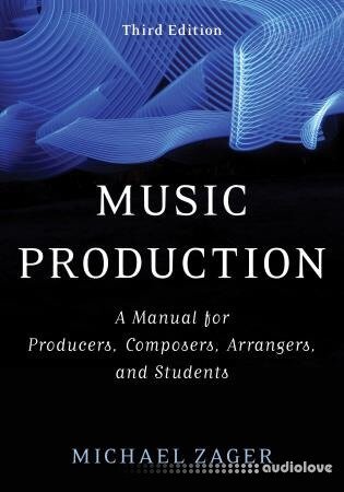 Music Production: A Manual for Producers Composers Arrangers and Students