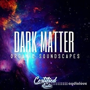 Certified Audio Dark Matter Organic Soundscapes