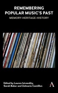 Remembering Popular Music’s Past: Memory-Heritage-History