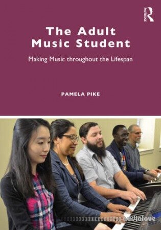 The Adult Music Student: Making Music throughout the Lifespan