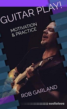 Guitar Play! : Motivation &amp; Practice