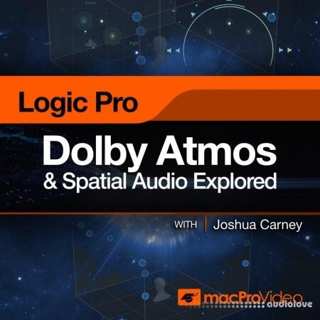 MacProVideo Logic Pro 305 Dolby Atmos and Spatial Audio Explored