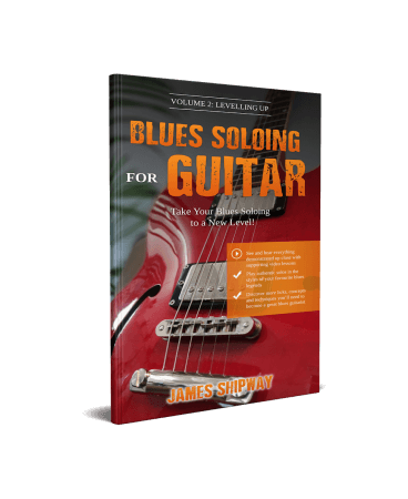 Blues Soloing For Guitar Volume 2: Levelling Up: Take your Blues Soloing to a New Level