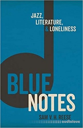 Blue Notes: Jazz Literature and Loneliness