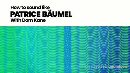 Sonic Academy How To Make How To Sound Like Patrice Bäumel