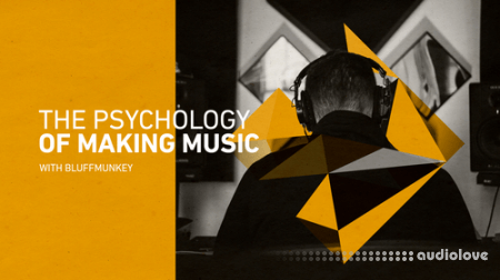 Sonic Academy Tech Tips Psychology of Making Music by Bluffmunkey