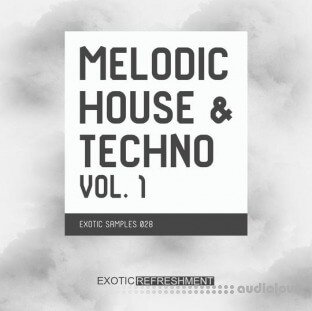 Exotic Refreshment Melodic House and Techno Vol.1 Sample Pack