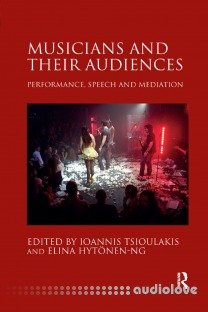 Musicians and their Audiences: Performance, Speech and Mediation